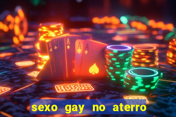 sexo gay no aterro do flamengo